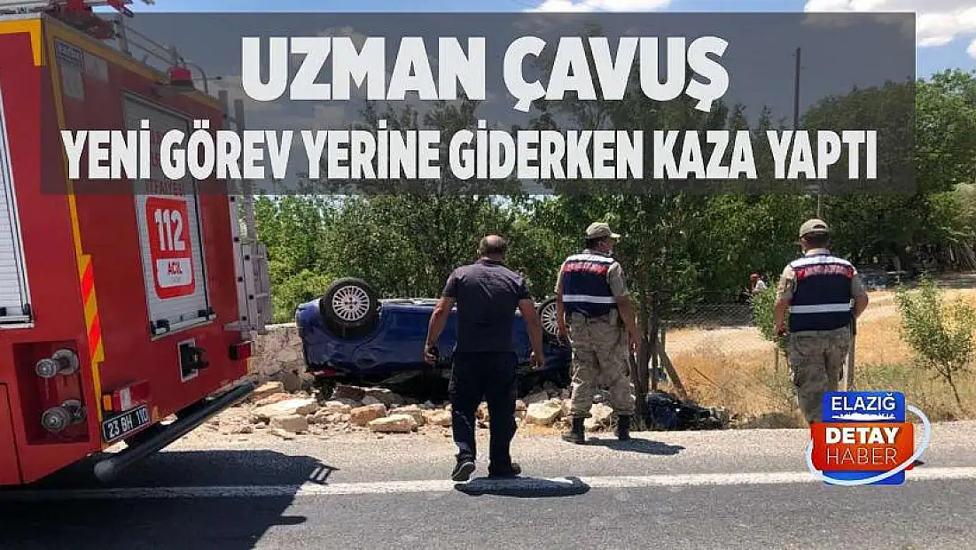 Uzman çavuş yeni görev yerine giderken kaza yaptı