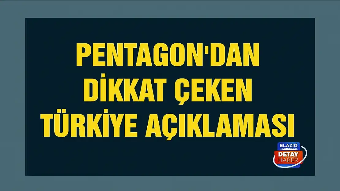 Pentagon'dan dikkat çeken Türkiye açıklaması