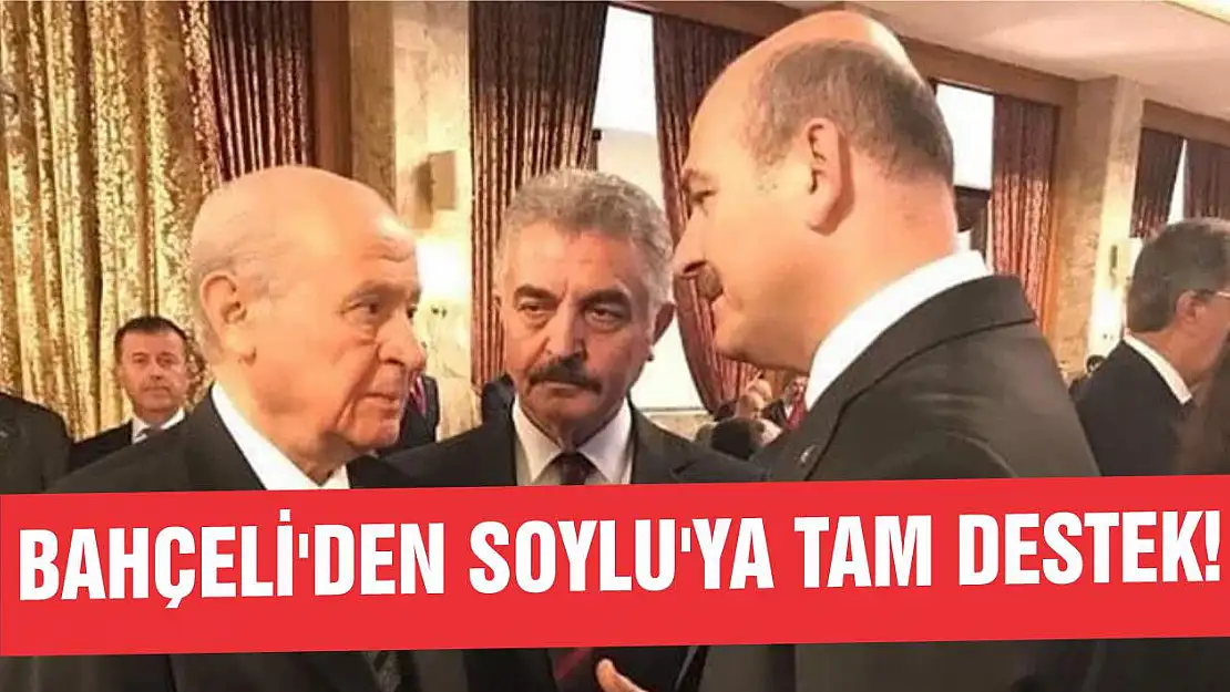 Bahçeli'den Soylu'ya tam destek!