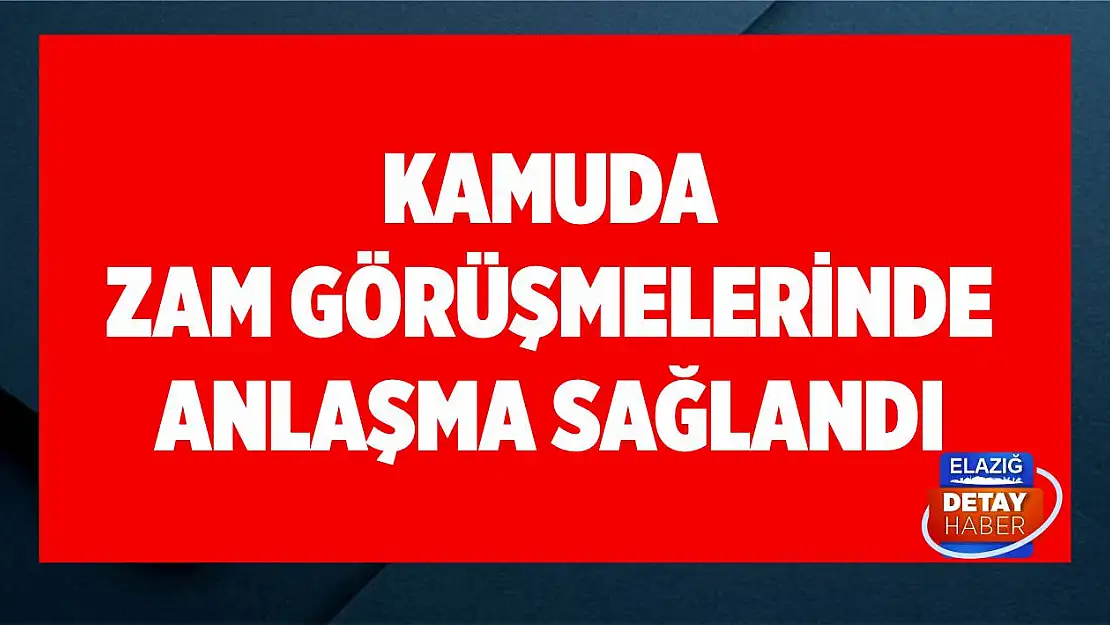 Kamuda Zam Görüşmelerinde Anlaşma Sağlandı