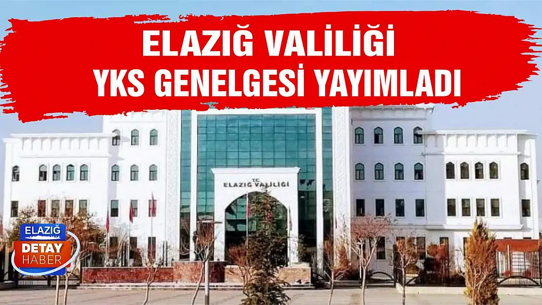 Elazığ Valiliği Yükseköğretim Kurumları Sınavı Genelgesi Yayımladı