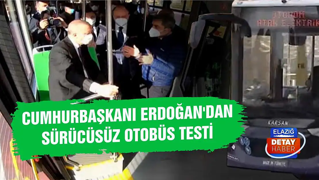 Cumhurbaşkanı Erdoğan'dan sürücüsüz otobüs testi