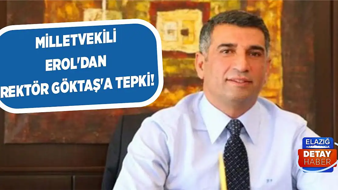 Milletvekili Erol'dan Rektör Göktaş'a tepki!