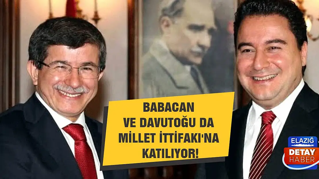 Babacan ve Davutoğu da Millet İttifakı'na katılıyor!