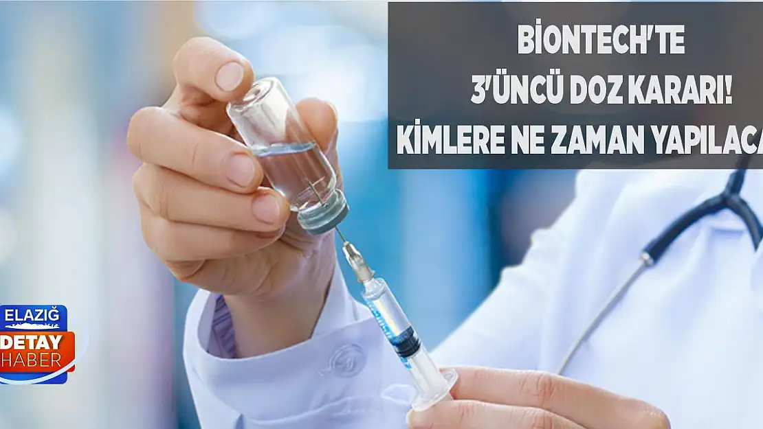 Biontech'te 3'üncü Doz Kararı! Kimlere Ne Zaman Yapılacak?