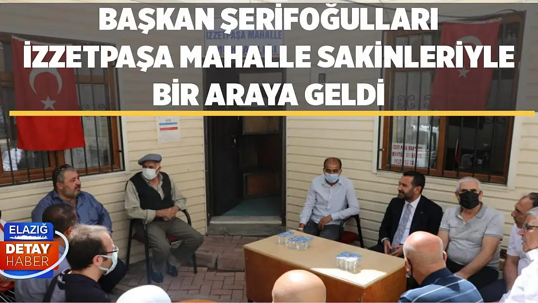 Başkan Şerifoğulları İzzetpaşa Mahallesi'ni Ziyaret Etti