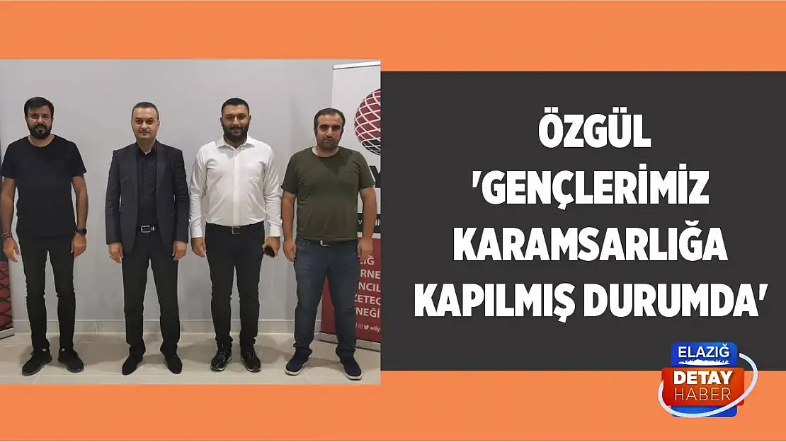  Özgül 'Gençlerimiz Karamsarlığa Kapılmış Durumda'