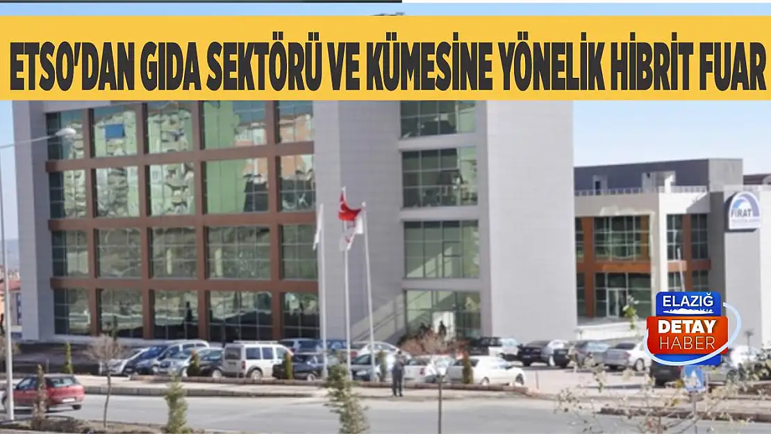 ETSO'dan Gıda Sektörü ve Kümesine Yönelik Hibrit Fuar