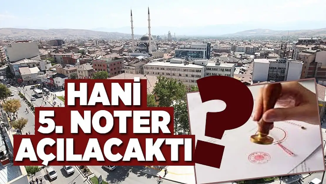 HANİ 5. NOTER AÇILACAKTI?