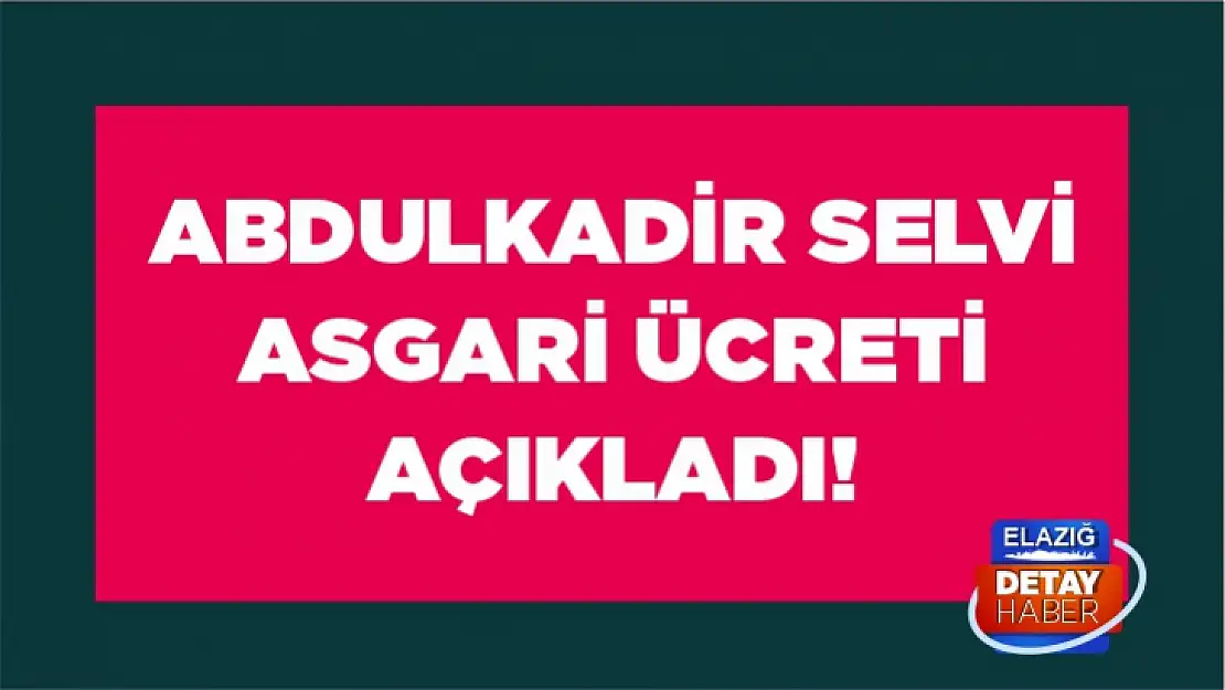 Abdulkadir Selvi asgari ücreti açıkladı!