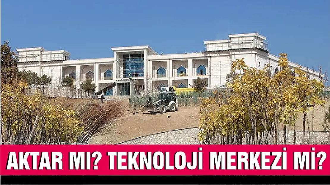 Aktar mı? Teknoloji merkezi mi?