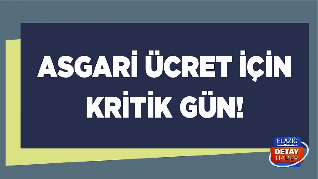 Asgari ücret için kritik gün! 