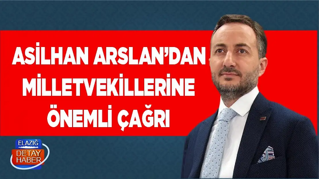 Başkan Asilhan Arslan'dan vekillere önemli çağrı