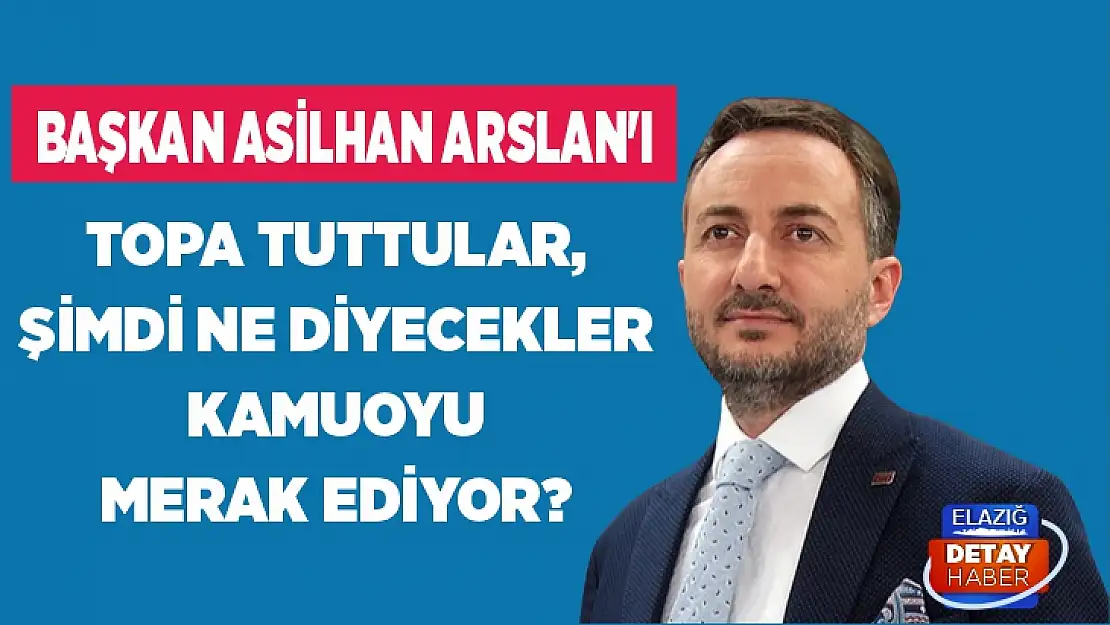 Başkan Asilhan Arslan'ı topa tuttular, şimdi ne diyecekler kamuoyu merak ediyor