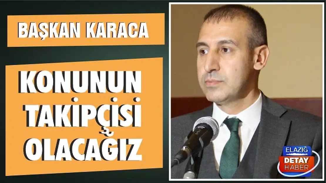 Başkan Karaca: Konunun takipçisi olacağız 