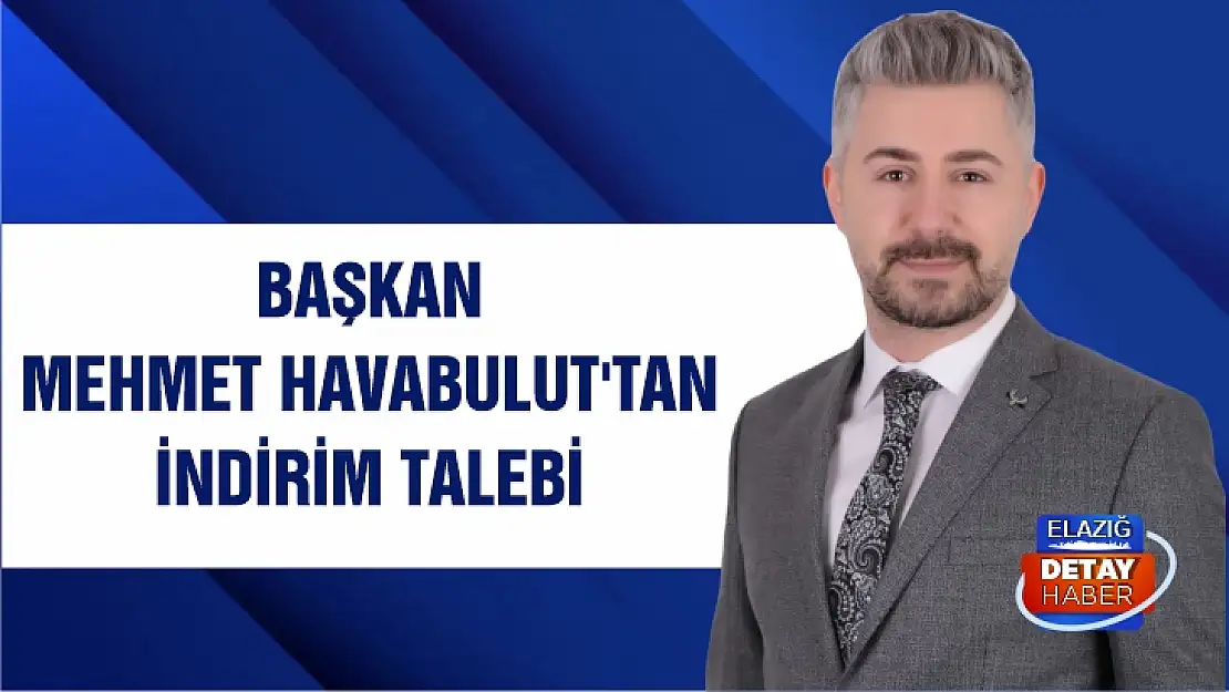 Başkan Mehmet Havabulut'tan indirim talebi 