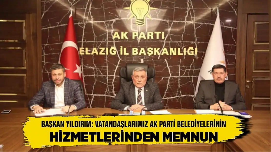 Başkan Yıldırım: Vatandaşlarımız AK Parti belediyelerinin hizmetlerinden memnun 