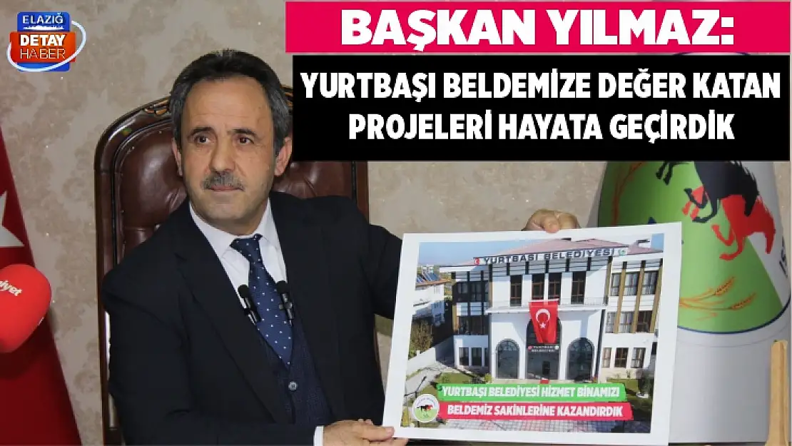 BAŞKAN YILMAZ: YURTBAŞI BELDEMİZE DEĞER KATAN PROJELERİ HAYATA GEÇİRDİK