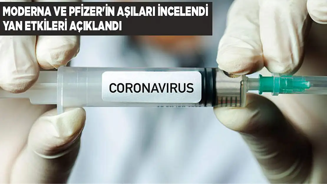 Moderna ve Pfizer'in aşıları incelendi yan etkileri açıklandı