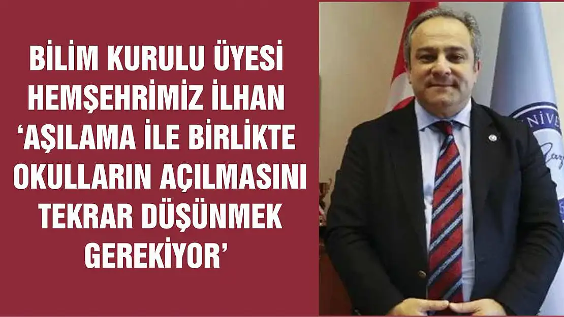 İlhan 'Aşılama ile birlikte okulların açılmasını tekrar düşünmek gerekiyor'