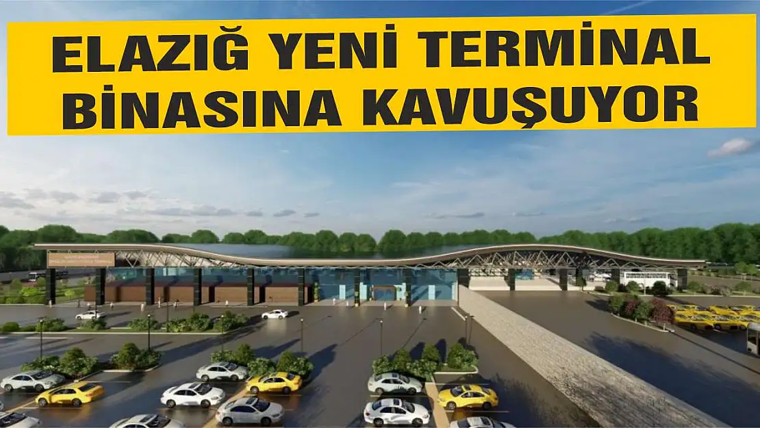 Elazığ yeni terminal binasına kavuşuyor!