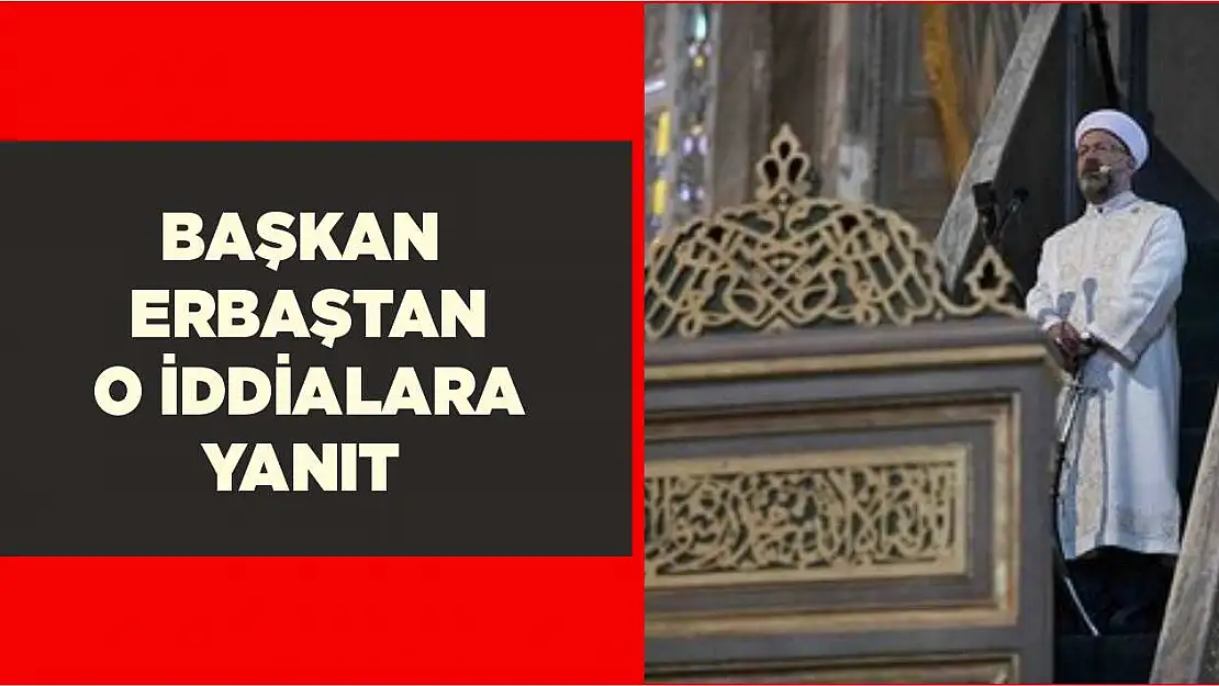 Ali Erbaş'tan 'Atatürk'e beddua etti' iddialarına cevap