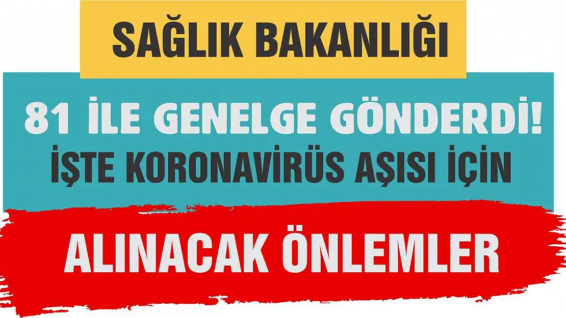 Sağlık Bakanlığı 81 ile genelge gönderdi! İşte koronavirüs aşısı için alınacak önlemler