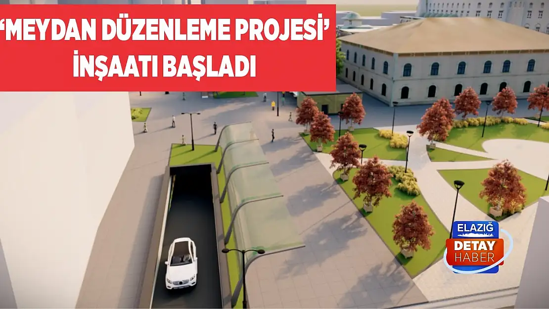 'Meydan Düzenleme Projesi' İnşaatı Başladı