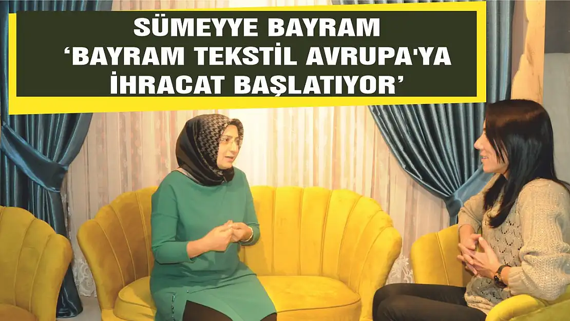 Bayram Tekstil Avrupa'ya İhracat Başlatıyor