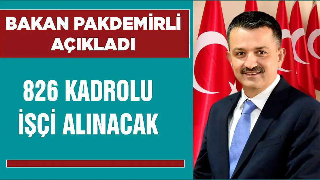 Bakan Pakdemirli açıkladı! 826 kadrolu işçi alımı yapılacak