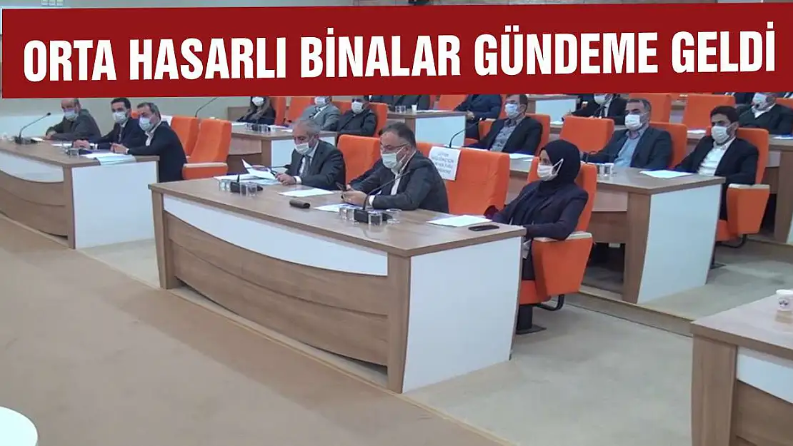 Meclis Toplantılarında Orta Hasarlı Binalar Gündeme Geldi