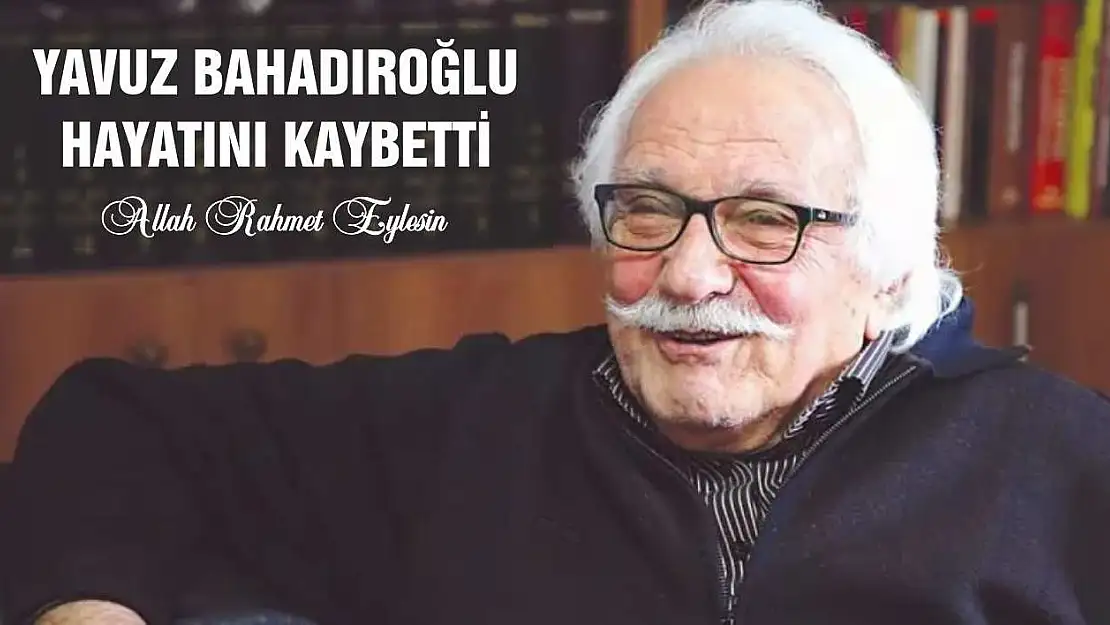 Yavuz Bahadıroğlu Hayatını Kaybetti