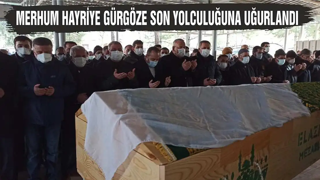 Merhum Hayriye Gürgöze Son Yolculuğuna Uğurlandı