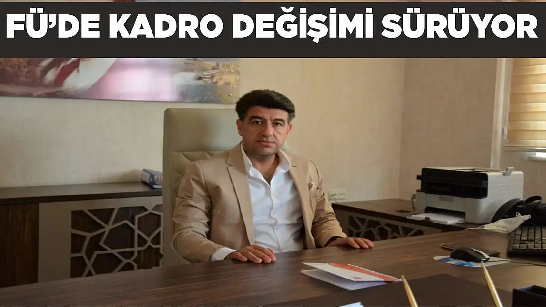 Fırat Üniversitesi'nde Kadro Değişimi Devam Ediyor