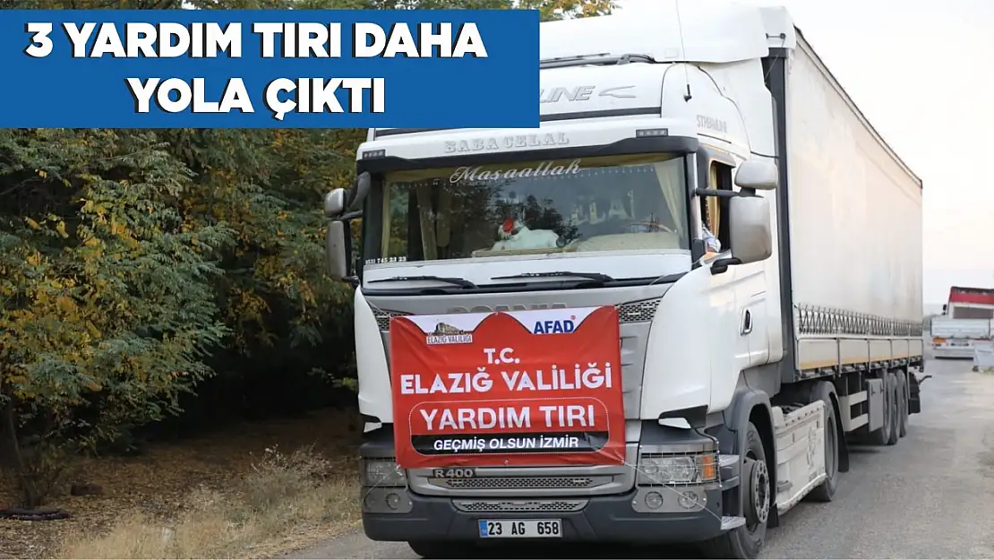 Elazığ'dan 3 Yardım Tırı Daha İzmir'e Gönderildi