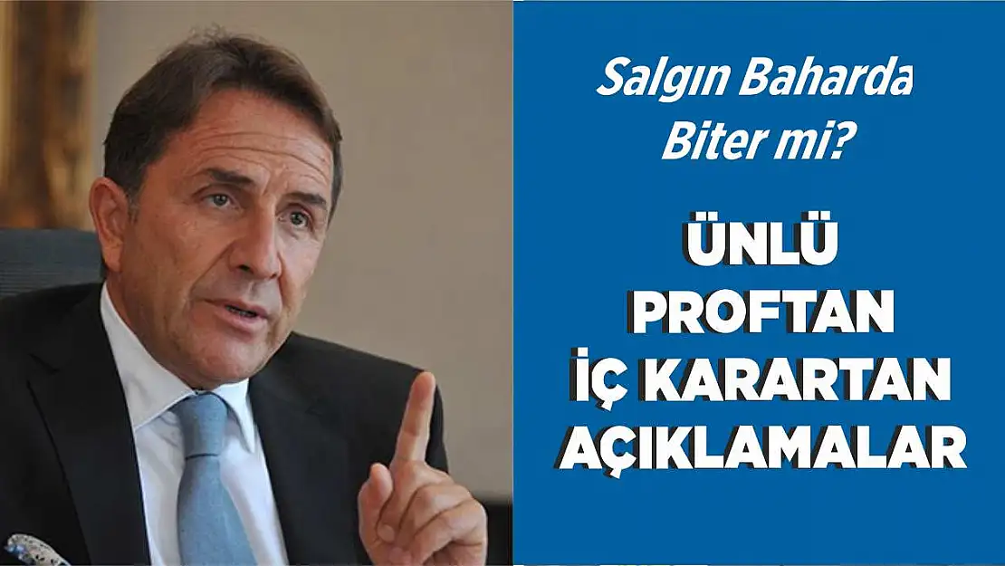 Salgın baharda biter mi? Prof. Dr. Osman Müftüoğlu'ndan iç karartan açıklama