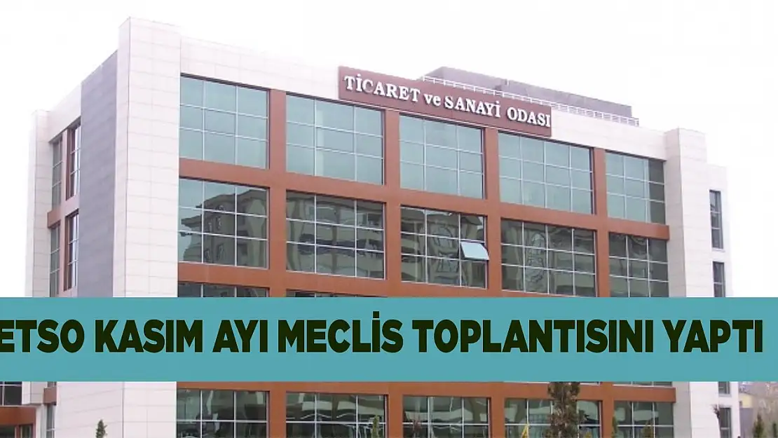 ETSO Kasım Ayı Meclis Toplantısını Yaptı