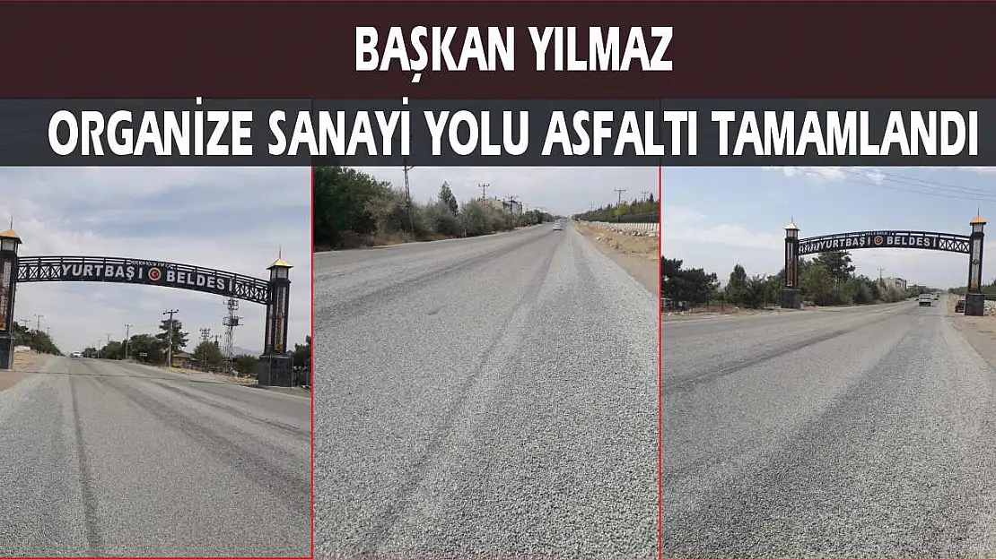 Başkan Yılmaz 'Yeni Asfalt Yolumuz Hayırlı Olsun'