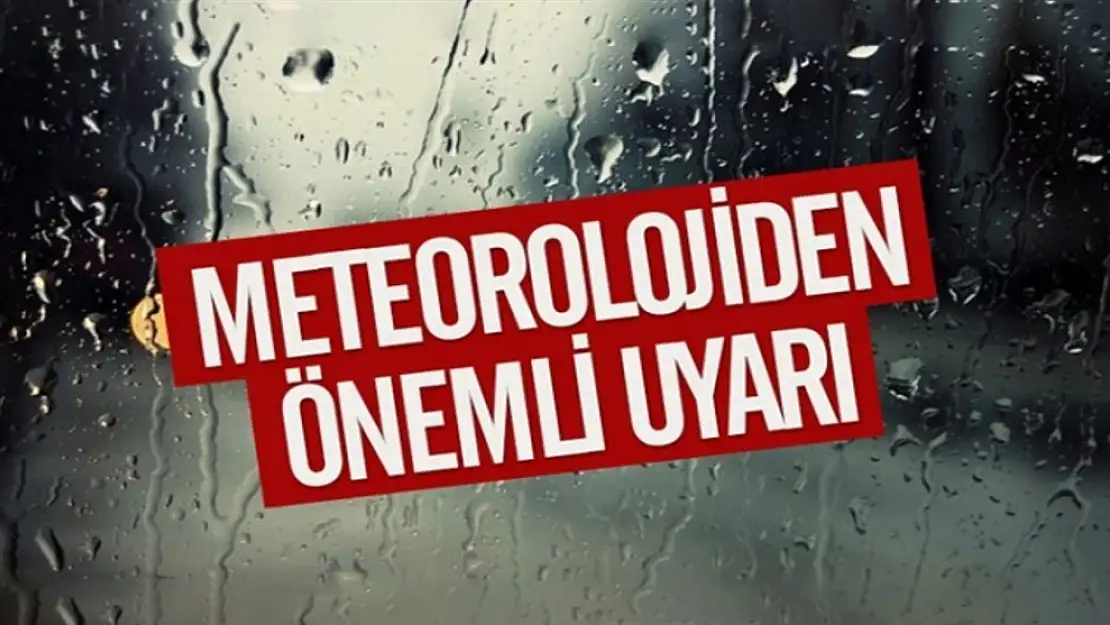 Meteorolojiden Elazığ İçin Son Dakika Uyarısı