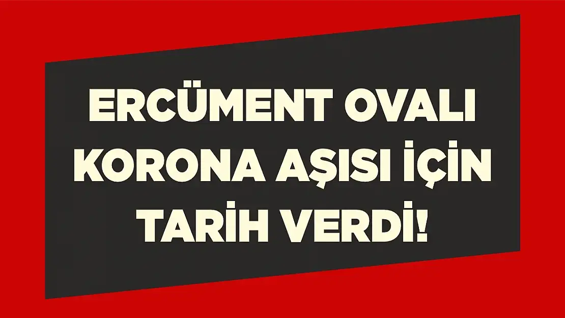 Ercüment Ovalı, korona aşısı için tarih verdi!