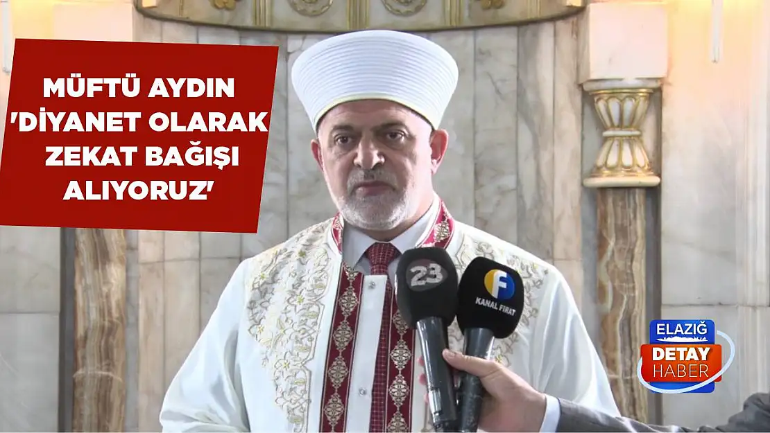 Müftü Aydın 'Diyanet Olarak Zekat Bağışı Alıyoruz'