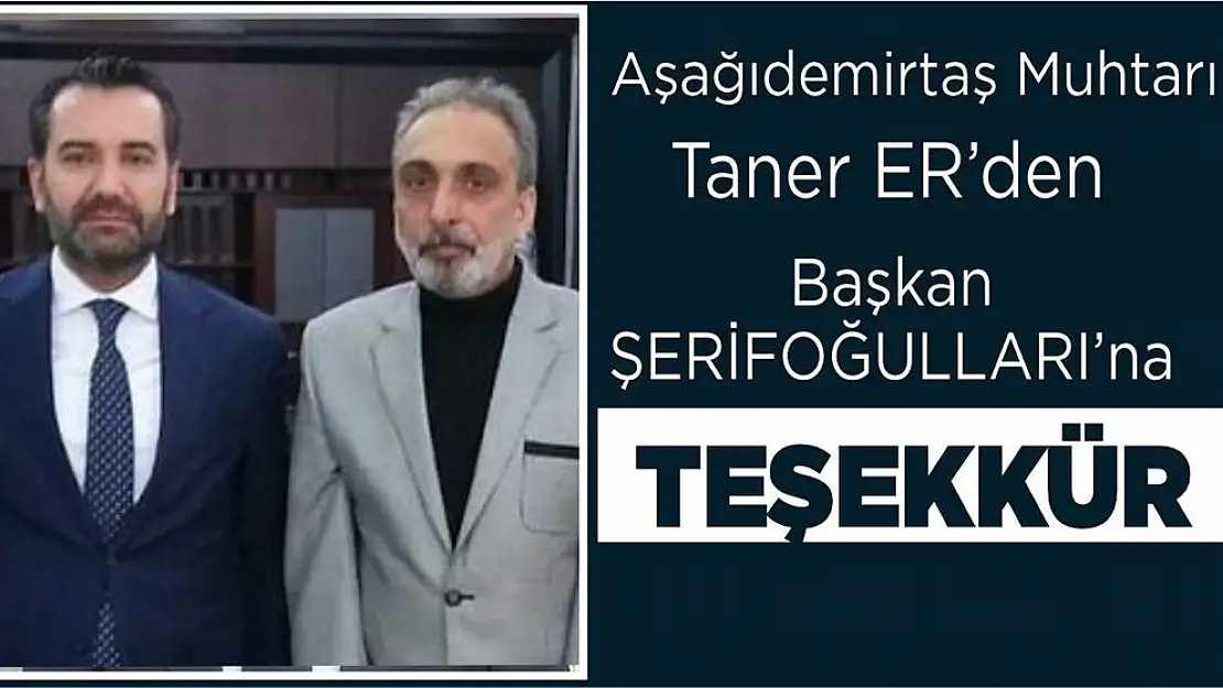 Muhtar Taner Er'den Başkan Şerifoğulları'na Teşekkür