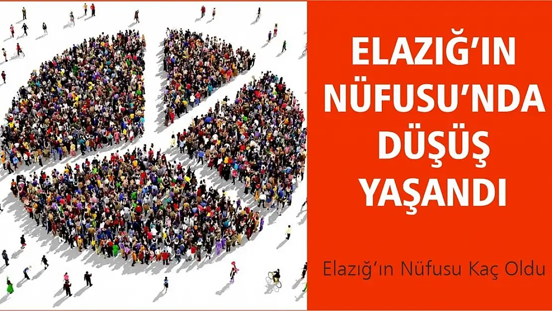 Elazığ'ın Nüfusunda Düşüş Yaşandı