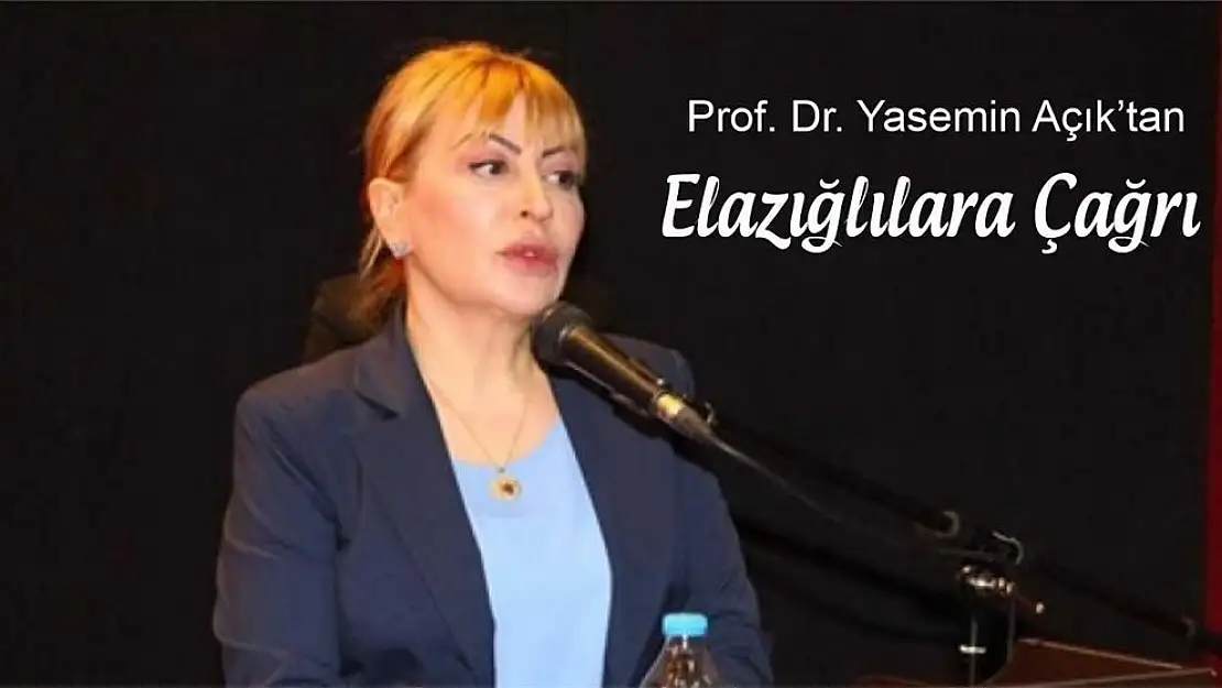 Prof. Dr. Yasemin Açık'tan Elazığlılara Çağrı