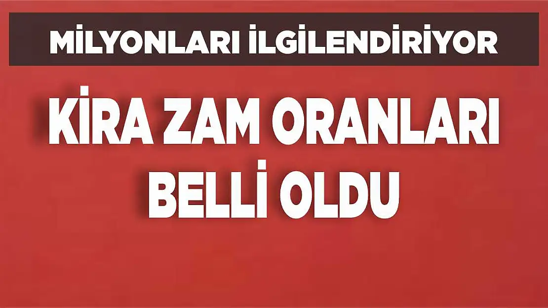 Kira zam oranı belli oldu
