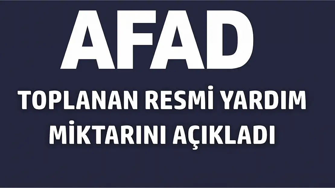 AFAD Toplanan Resmi Yardım Miktarını Açıkladı