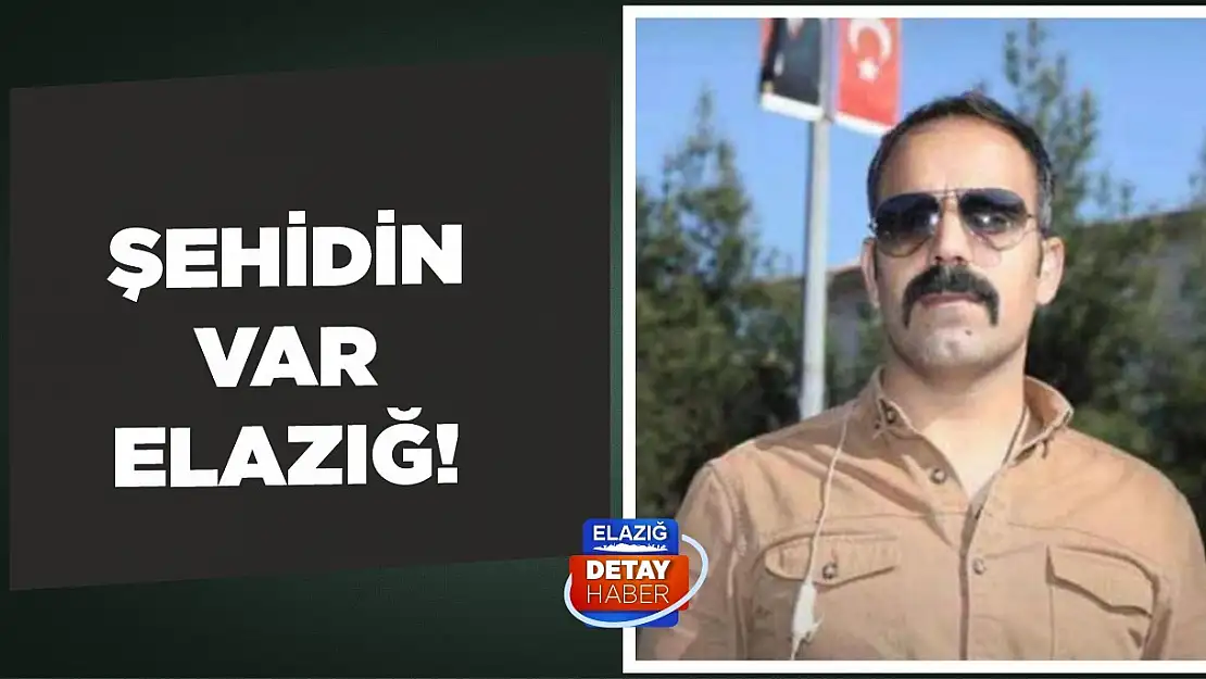 Şehidin Var Elazığ!