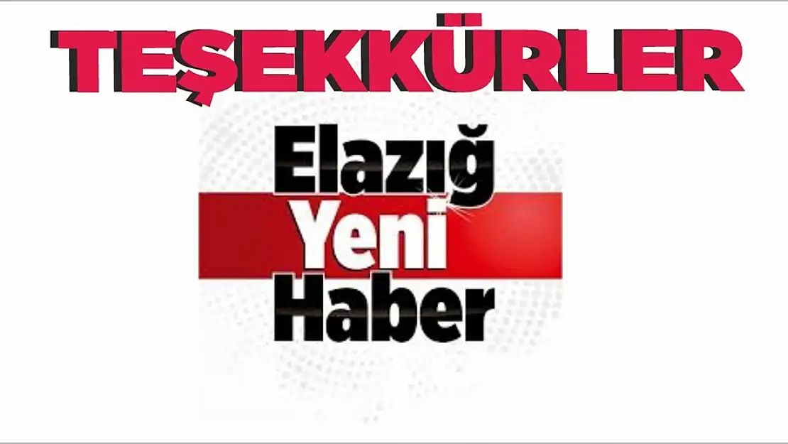 Teşekkürler 'Elazığyenihaber'