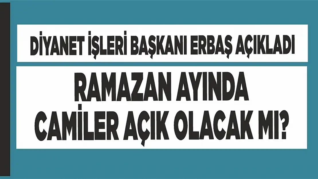 Ramazan'da camiler açık olacak mı?