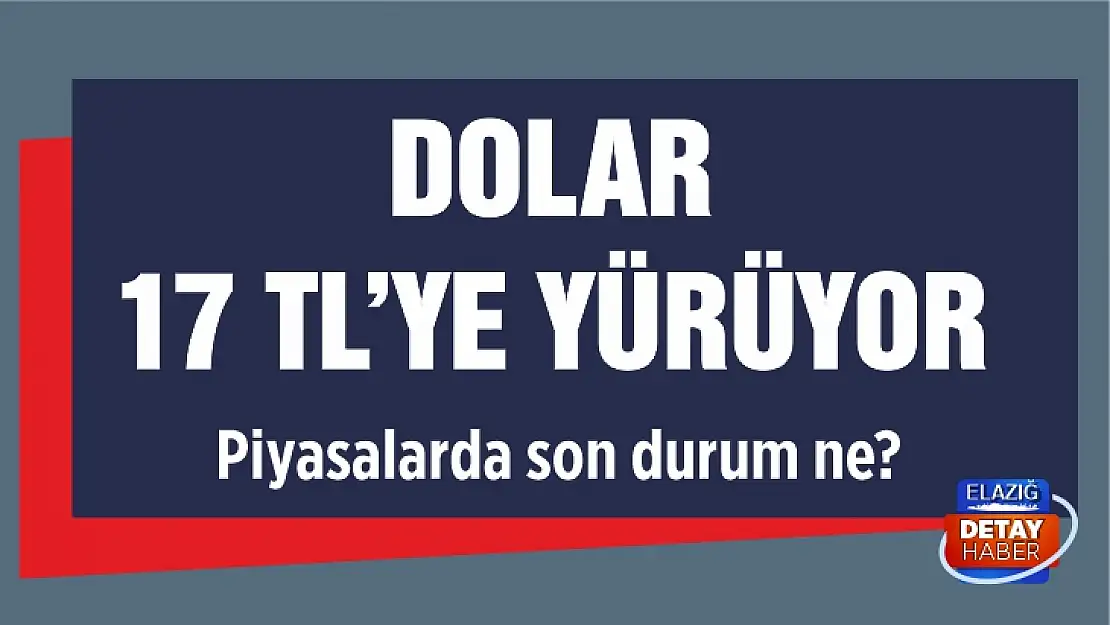 Dolar 17 liraya yürüyor! 